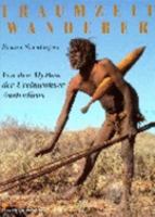 Traumzeit Wanderer: Von Den Mythen Der Ureinwohner Australiens 3854478518 Book Cover