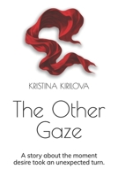 The Other Gaze: A novel about the moment desire took an unexpected turn. B0G4GRJMSC Book Cover