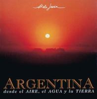 Argentina Desde El Aire, Agua y Tierra 9509140260 Book Cover