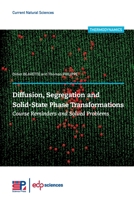 Diffusion, Segregation and Solid-State Phase Transformations: Course Reminders and Solved Problems 2759827437 Book Cover