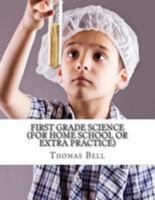 First Grade Science (For Home School or Extra Practice) 1629172618 Book Cover