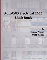 AutoCAD Electrical 2022 Black Book 1774590298 Book Cover