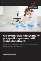 Algorytm diagnostyczny w przypadku gammopatii monoklonalnych (Polish Edition) 6209341616 Book Cover
