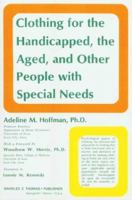Clothing for the Handicapped, the Aged, and Other People With Special Needs 0398038600 Book Cover