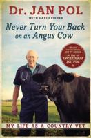 Never Turn Your Back on an Angus Cow: My Life as a Country Vet 1592409121 Book Cover