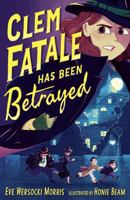 Clem Fatale Has Been Betrayed 1788957504 Book Cover