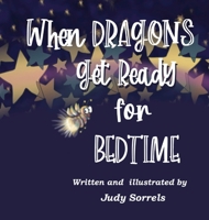 When Dragons Get Ready for Bedtime B0CKH28L95 Book Cover