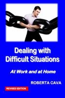 Dealing with Difficult Situations at Work and at Home 0987259466 Book Cover