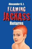 Flaming Jackass : Returns 0998247472 Book Cover