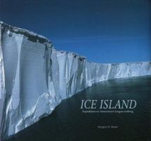 Ice Island: The Expedition to Antarctica's Largest Iceberg 1593730179 Book Cover