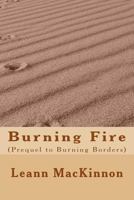 Burning Fire: (Prequel to Burning Borders) 1985609746 Book Cover