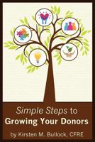 Simple Steps to Growing Your Donors 0615642330 Book Cover