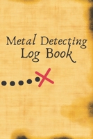 Metal Detecting Log Book : Metal Detector Logbook for Adults and Kids, Treasure Hunt, Record Gps Location and Items Found - Great Gift 1651610762 Book Cover