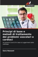 Principi di base e metodi di trattamento dei problemi vascolari e cardiaci: nei pazienti Covid 19 in base ai suggerimenti della radiologia (Italian Edition) B0CK3MXQ92 Book Cover