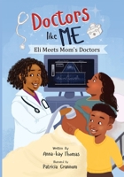 Doctor's Like Me : Eli Meets Mom's Doctors 1962140288 Book Cover