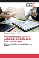 Procedimiento para la selección de mercados internacionales: Elementos de éxito empresarial para las PYMES 620040450X Book Cover