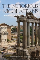 The Notorious Nicolaitans: Ancient Heresies Still With Us 1792673302 Book Cover