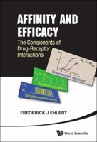 Affinity and Efficacy:The Components of Drug-Receptor Interactions 9814322563 Book Cover