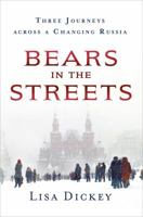 Bears in the Streets: Three Journeys across a Changing Russia 1250092299 Book Cover