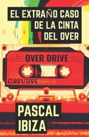 El extraño caso de la cinta del Over (Ojalá en el Infierno Pinchen Techno) B09RPW3J7R Book Cover
