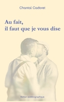 Au fait, il faut que je vous dise: Roman autobiographique 2322409138 Book Cover