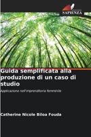 Guida semplificata alla produzione di un caso di studio: Applicazione nell'imprenditoria femminile 6206221954 Book Cover