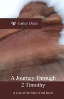 A Journey Through 2 Timothy: A Look at One Man's Final Words 1494870215 Book Cover