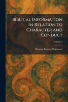 Biblical Information in Relation to Character and Conduct 1025300076 Book Cover