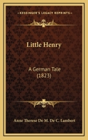 Little Henry: A German Tale 1120317819 Book Cover