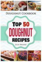 Doughnut Cookbook: Top 50 Doughnut Recipes 1976499011 Book Cover