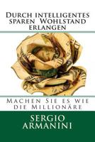 Durch intelligentes sparen Wohlstand erlangen: Machen Sie es wie die Millionäre 149499836X Book Cover