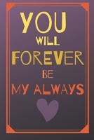 You will forever be my always: Lovely cute valentine's day gift for lovers, wife, husband, bofriend or girlfriend 1657983013 Book Cover