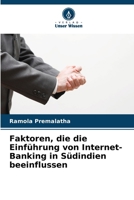 Faktoren, die die Einführung von Internet-Banking in Südindien beeinflussen 6207290623 Book Cover