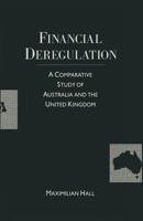 Financial Deregulation: A Comparative Study of Australia and the United Kingdom 1349189294 Book Cover