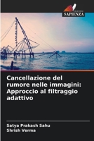 Cancellazione del rumore nelle immagini: Approccio al filtraggio adattivo (Italian Edition) 6208075505 Book Cover