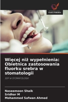 Wiecej niz wypelnienia: Obietnica zastosowania fluorku srebra w stomatologii (Polish Edition) 6209892574 Book Cover