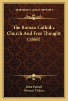 The Roman Catholic Church And Free Thought 124688142X Book Cover