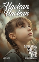 “Unclean, Unclean”: Sousanna and the Young Leper (The Roman Empire, 30AD) 1304162494 Book Cover