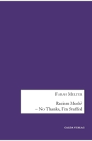 Racism Mush? - No Thanks, I'm Stuffed 3962034153 Book Cover