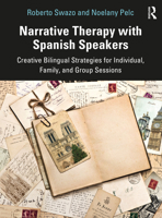 Narrative Therapy with Spanish Speakers: Creative Bilingual Strategies for Individual, Family, and Group Sessions 0367699494 Book Cover