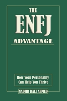 The ENFJ Advantage: How Your Personality Can Help You Thrive. MBTI Guide (The MBTI Advantage) B0D9SK6QQS Book Cover