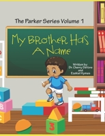 My Brother Has A Name: Parker Series Volume 1 1522981160 Book Cover