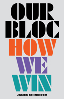 Our Bloc: How We Win 1839768509 Book Cover