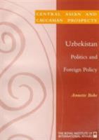 Uzbekistan: Politics and Foreign Policy (Former Soviet South) 1862030812 Book Cover