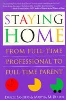 Staying Home: From Full-Time Professional to Full-Time Parent 0967035902 Book Cover