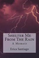 Shelter Me From The Rain 171716126X Book Cover