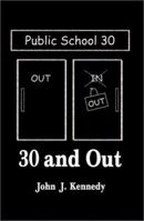 30 and Out: To the Children and Teachers of the Public Schools of America 158721556X Book Cover