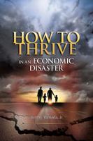 How to Thrive in an Economic Disaster 0981521991 Book Cover