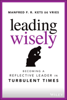 Leading Wisely: Becoming a Reflective Leader in Turbulent Times 1119860393 Book Cover