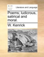 Poems: Ludicrous, Satirical and Moral (Classic Reprint) 1241038929 Book Cover